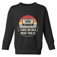 Retro I Have No Idea What This Is Kids Funny Cassette Toddler Sweatshirt