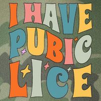 Retro I Have Pubic Lice. Offensive Inappropriate Meme. Funny  Legacy Tie Dye Trucker Hat