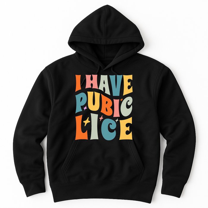 Retro I Have Pubic Lice. Offensive Inappropriate Meme. Funny  Hoodie