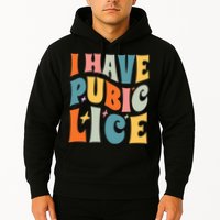 Retro I Have Pubic Lice. Offensive Inappropriate Meme. Funny  Hoodie