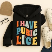 Retro I Have Pubic Lice. Offensive Inappropriate Meme. Funny  Hoodie