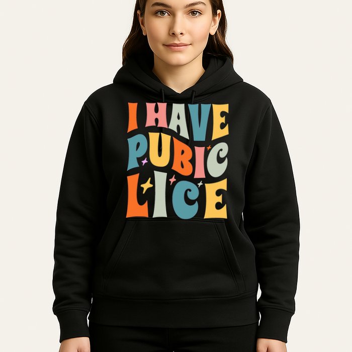 Retro I Have Pubic Lice. Offensive Inappropriate Meme. Funny  Hoodie