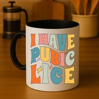 Retro I Have Pubic Lice. Offensive Inappropriate Meme. Funny  Mug