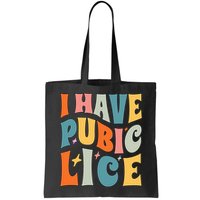 Retro I Have Pubic Lice. Offensive Inappropriate Meme. Funny  Bag