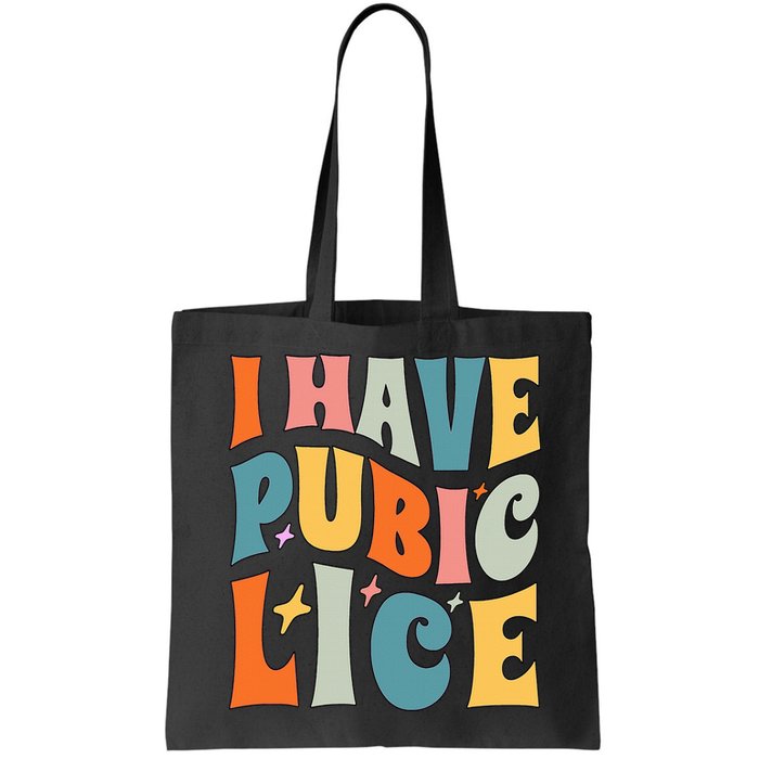 Retro I Have Pubic Lice. Offensive Inappropriate Meme. Funny  Bag