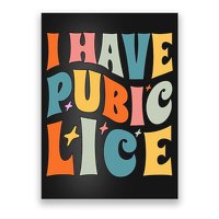 Retro I Have Pubic Lice. Offensive Inappropriate Meme. Funny  Poster