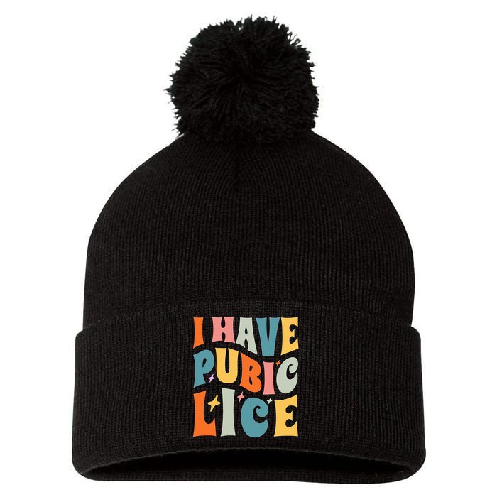 Retro I Have Pubic Lice. Offensive Inappropriate Meme. Funny  Pom Pom 12in Knit Beanie
