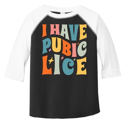 Retro I Have Pubic Lice. Offensive Inappropriate Meme. Funny  Toddler Fine Jersey T-Shirt