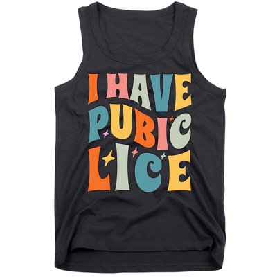 Retro I Have Pubic Lice. Offensive Inappropriate Meme. Funny  Tank Top
