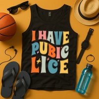 Retro I Have Pubic Lice. Offensive Inappropriate Meme. Funny  Tank Top
