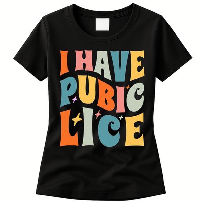 Retro I Have Pubic Lice. Offensive Inappropriate Meme. Funny  Womens T-Shirt