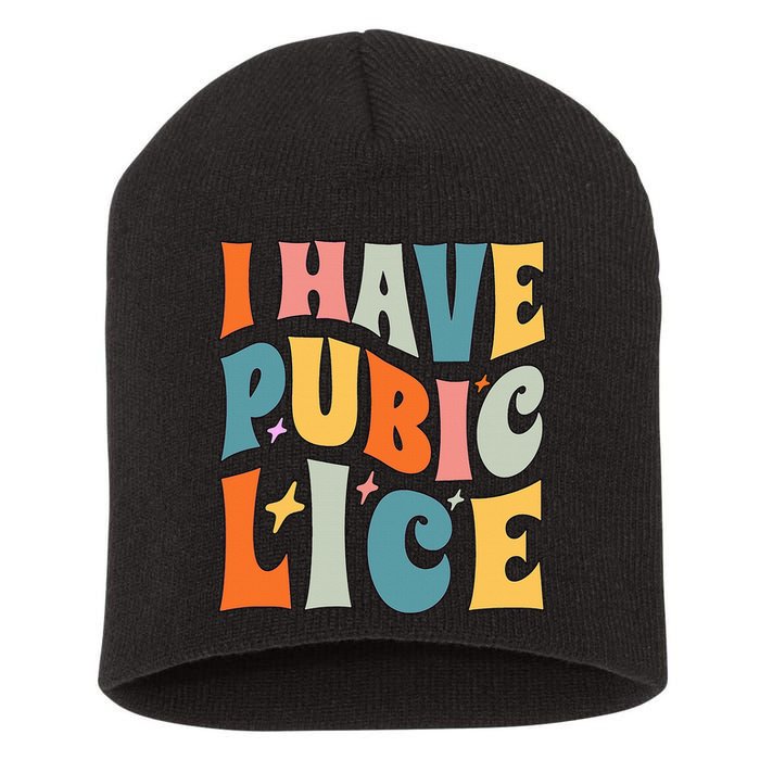 Retro I Have Pubic Lice. Offensive Inappropriate Meme. Funny  Short Acrylic Beanie