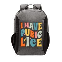 Retro I Have Pubic Lice. Offensive Inappropriate Meme. Funny  Vector Backpack