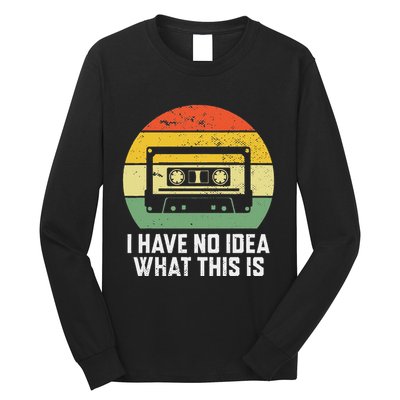 Retro I Have No Idea What This Is Funny Cassette Long Sleeve Shirt