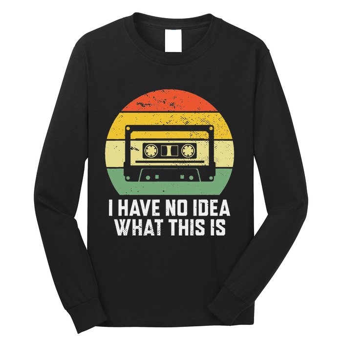 Retro I Have No Idea What This Is Funny Cassette Long Sleeve Shirt