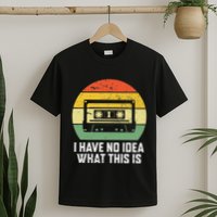 Retro I Have No Idea What This Is Funny Cassette T-Shirt