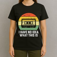 Retro I Have No Idea What This Is Funny Cassette T-Shirt