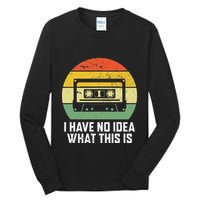Retro I Have No Idea What This Is Funny Cassette Tall Long Sleeve T-Shirt