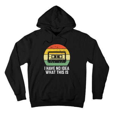 Retro I Have No Idea What This Is Funny Cassette Tall Hoodie