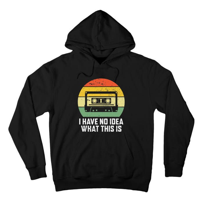 Retro I Have No Idea What This Is Funny Cassette Tall Hoodie