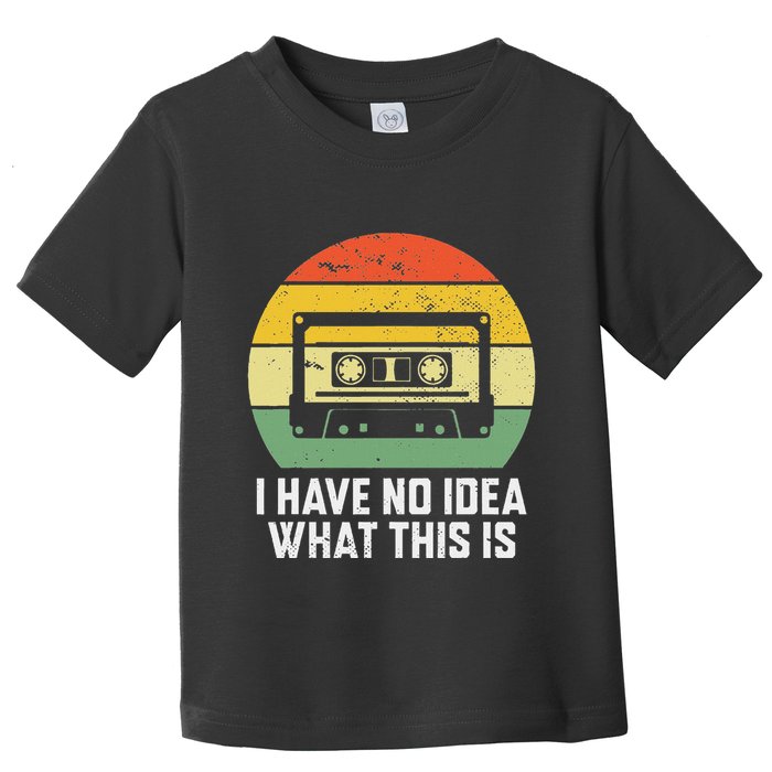 Retro I Have No Idea What This Is Funny Cassette Toddler T-Shirt