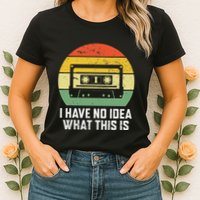 Retro I Have No Idea What This Is Funny Cassette Womens T-Shirt
