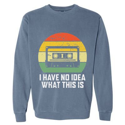 Retro I Have No Idea What This Is Funny Cassette Garment-Dyed Sweatshirt