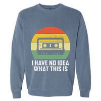 Retro I Have No Idea What This Is Funny Cassette Garment-Dyed Sweatshirt