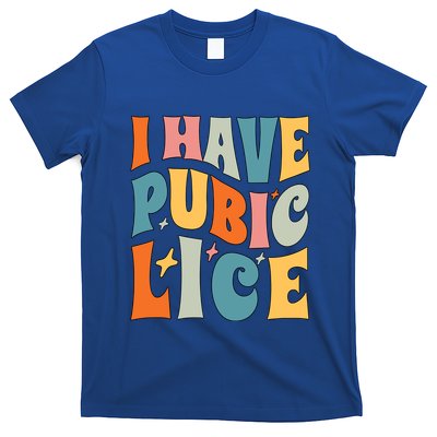Retro I Have Pubic Lice Offensive Inappropriate T-Shirt