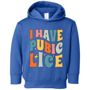 Retro I Have Pubic Lice. Offensive Inappropriate Meme Toddler Hoodie