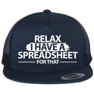 Relax I Have A Spreadsheet For That Accounting Accountants Funny Flat Bill Trucker Hat