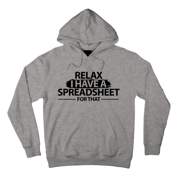 Relax I Have A Spreadsheet For That Accounting Accountants Funny Hoodie