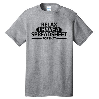 Relax I Have A Spreadsheet For That Accounting Accountants Funny Tall T-Shirt