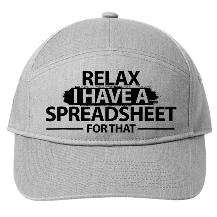 Relax I Have A Spreadsheet For That Accounting Accountants Funny 7-Panel Snapback Hat