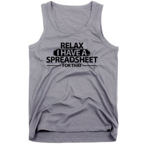 Relax I Have A Spreadsheet For That Accounting Accountants Funny Tank Top