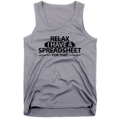 Relax I Have A Spreadsheet For That Accounting Accountants Funny Tank Top