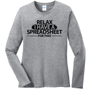 Relax I Have A Spreadsheet For That Accounting Accountants Funny Ladies Long Sleeve Shirt