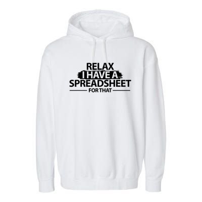 Relax I Have A Spreadsheet For That Accounting Accountants Funny Garment-Dyed Fleece Hoodie