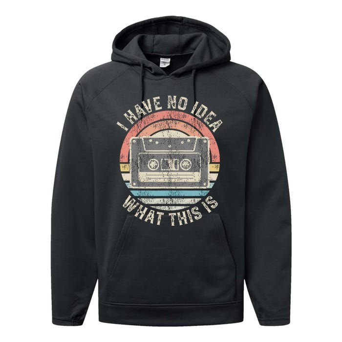 Retro I Have No Idea What This Is Funny Vintage Cassette Performance Fleece Hoodie