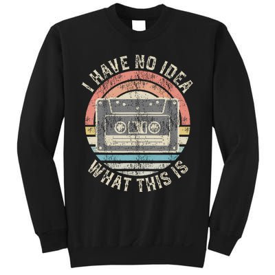 Retro I Have No Idea What This Is Funny Vintage Cassette Sweatshirt