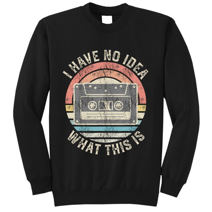 Retro I Have No Idea What This Is Funny Vintage Cassette Sweatshirt