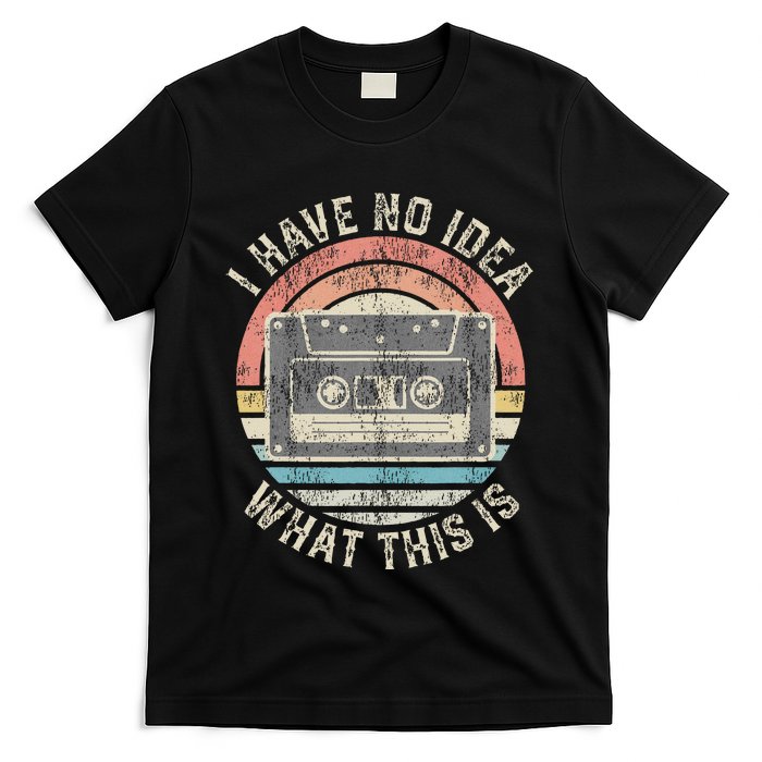 Retro I Have No Idea What This Is Funny Vintage Cassette T-Shirt