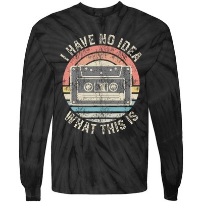 Retro I Have No Idea What This Is Funny Vintage Cassette Tie-Dye Long Sleeve Shirt