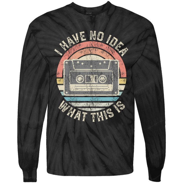 Retro I Have No Idea What This Is Funny Vintage Cassette Tie-Dye Long Sleeve Shirt