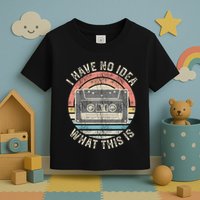 Retro I Have No Idea What This Is Funny Vintage Cassette Toddler T-Shirt