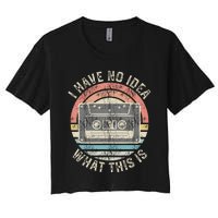 Retro I Have No Idea What This Is Funny Vintage Cassette Women's Crop Top Tee