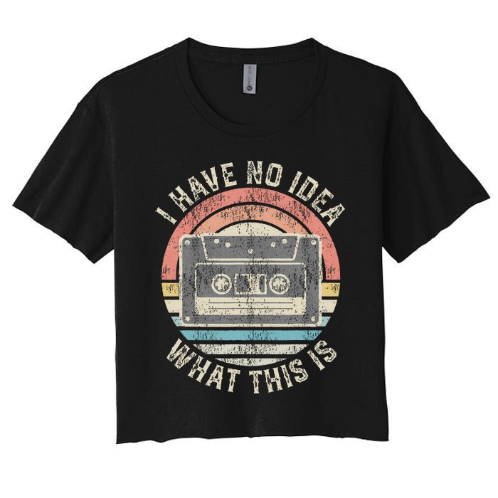 Retro I Have No Idea What This Is Funny Vintage Cassette Women's Crop Top Tee