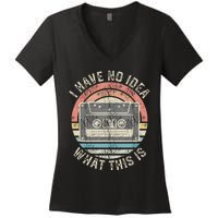 Retro I Have No Idea What This Is Funny Vintage Cassette Women's V-Neck T-Shirt