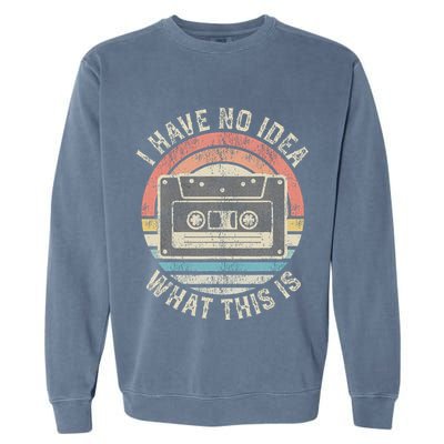 Retro I Have No Idea What This Is Funny Vintage Cassette Garment-Dyed Sweatshirt