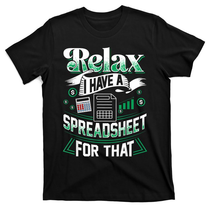 Relax I Have A Spreadsheet For That Actuary T-Shirt